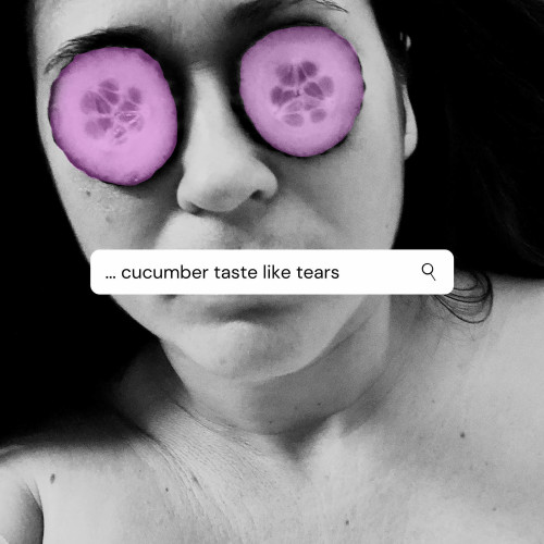 DID YOU KNOW THAT CUCUMBER TASTE LIKE TEARS?